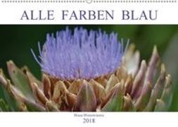 Alle Farben Blau - Blaue Blütenträume (Wandkalender 2018 DIN A2 quer)