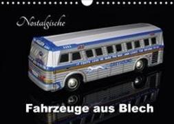 Nostalgische Fahrzeuge aus Blech (Wandkalender 2018 DIN A4 quer)