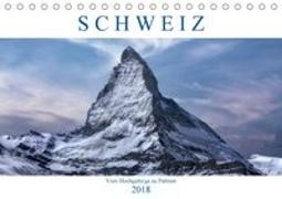 Schweiz - Vom Hochgebirge zu Palmen (Tischkalender 2018 DIN A5 quer)