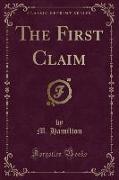 The First Claim (Classic Reprint)