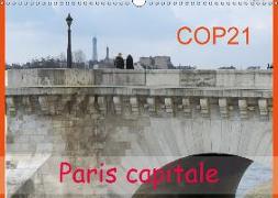 COP21 Paris capitale (Calendrier mural 2018 DIN A3 horizontal) Dieser erfolgreiche Kalender wurde dieses Jahr mit gleichen Bildern und aktualisiertem Kalendarium wiederveröffentlicht