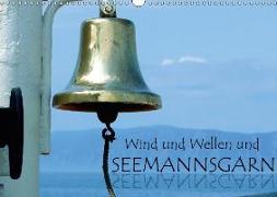 Wind und Wellen und Seemannsgarn (Wandkalender 2018 DIN A3 quer) Dieser erfolgreiche Kalender wurde dieses Jahr mit gleichen Bildern und aktualisiertem Kalendarium wiederveröffentlicht