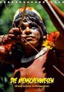 DIE MENSCHENWESEN - Ureinwohner in Amazonien (Tischkalender 2018 DIN A5 hoch) Dieser erfolgreiche Kalender wurde dieses Jahr mit gleichen Bildern und aktualisiertem Kalendarium wiederveröffentlicht