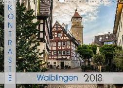 Kontraste Waiblingen (Wandkalender 2018 DIN A3 quer) Dieser erfolgreiche Kalender wurde dieses Jahr mit gleichen Bildern und aktualisiertem Kalendarium wiederveröffentlicht