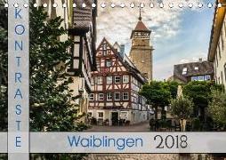 Kontraste Waiblingen (Tischkalender 2018 DIN A5 quer) Dieser erfolgreiche Kalender wurde dieses Jahr mit gleichen Bildern und aktualisiertem Kalendarium wiederveröffentlicht