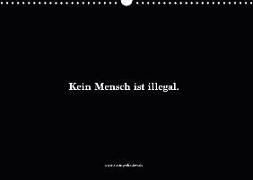 Kein Mensch ist illegal. (Wandkalender 2018 DIN A3 quer) Dieser erfolgreiche Kalender wurde dieses Jahr mit gleichen Bildern und aktualisiertem Kalendarium wiederveröffentlicht