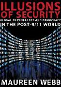 Illusions of Security: Global Surveillance and Democracy in the Post-9/11 World