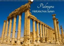 Palmyra - Historisches Syrien (Wandkalender 2018 DIN A3 quer) Dieser erfolgreiche Kalender wurde dieses Jahr mit gleichen Bildern und aktualisiertem Kalendarium wiederveröffentlicht