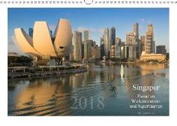 Singapur: Zwischen Wolkenkratzern und Superbäumen (Wandkalender 2018 DIN A3 quer)