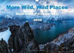 More Wild, Wild Places 2018 (Wandkalender 2018 DIN A3 quer) Dieser erfolgreiche Kalender wurde dieses Jahr mit gleichen Bildern und aktualisiertem Kalendarium wiederveröffentlicht