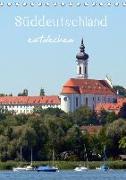 Süddeutschland entdecken (Tischkalender 2018 DIN A5 hoch)