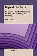 Beyond the Brain: An Agentive Activity Perspective on Mind, Development, and Learning