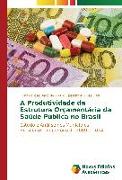 A Produtividade da Estrutura Orçamentária da Saúde Pública no Brasil