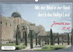 Mit der Bibel in der Hand durch das Heilige Land - Jerusalem (Wandkalender 2018 DIN A3 quer) Dieser erfolgreiche Kalender wurde dieses Jahr mit gleichen Bildern und aktualisiertem Kalendarium wiederveröffentlicht