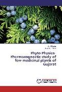 Phyto-Physico-Pharmacognostic study of few medicinal plants of Gujarat