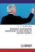 Emotions and teacher leadership: A case study of teacher leaders
