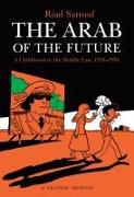 The Arab of the Future: A Childhood in the Middle East, 1978-1984: A Graphic Memoir