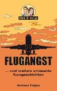 Flugangst ... und weitere amüsante Kurzgeschichten