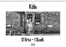 Köln. 12 Orte - 1 Stadt (Wandkalender 2018 DIN A4 quer)