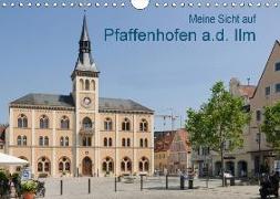 Meine Sicht auf Pfaffenhofen (Wandkalender 2018 DIN A4 quer)