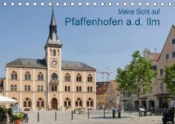 Meine Sicht auf Pfaffenhofen (Tischkalender 2018 DIN A5 quer)