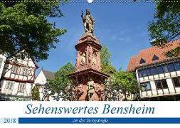 Sehenswertes Bensheim an der Bergstraße (Wandkalender 2018 DIN A2 quer)