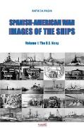 Spanish-American War - Images of the Ships: Volume 1: The U.S. Navy