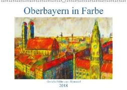Oberbayern in Farbe - Gemalte Bilder vom Alpenrand (Wandkalender 2018 DIN A2 quer)