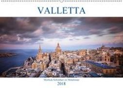 Valletta - Morbide Schönheit im Mittelmeer (Wandkalender 2018 DIN A2 quer)