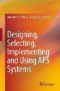 Designing, Selecting, Implementing and Using APS Systems