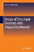 Design of Structural Elements with Tropical Hardwoods