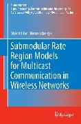 Submodular Rate Region Models for Multicast Communication in Wireless Networks
