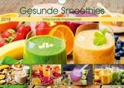 Gesunde Smoothies 2018. Kulinarische Impressionen (Wandkalender 2018 DIN A4 quer)