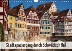 Stadtspaziergang durch Schwäbisch Hall (Wandkalender 2018 DIN A4 quer)