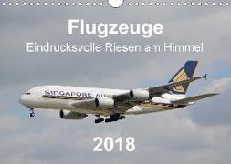 Flugzeuge - Eindrucksvolle Riesen am Himmel (Wandkalender 2018 DIN A4 quer)