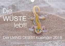 Die Wüste lebt! - Der LIVING DESERT Kalender 2018 (Wandkalender 2018 DIN A4 quer)