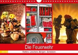 Die Feuerwehr 2018. Retten, Löschen, Bergen, Schützen (Wandkalender 2018 DIN A4 quer)