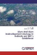 Slum And Slum Redevelopment Strategy in India(As per RAY¿s Guidelines)