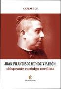 Juan Francisco Muñoz y Pabón : chispeante canónigo novelista