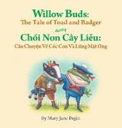 Willow Buds: The Tale of Toad and Badger / Choi Non Cay Lieu: Cau Chuyen Ve Coc Con Va Lung Mat Ong: Babl Children's Books in Vietn