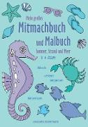 Mein großes Mitmachbuch und Malbuch - Sommer, Strand und Meer