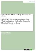 School Based Learning Programmes And Their Implications On Teacher Quality In Molo Sub-County In Kenya