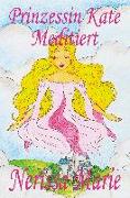 Prinzessin Kate meditiert (Kinderbuch über Achtsamkeit Meditation für Kinder, kinderbücher, kindergeschichten, jugendbücher, kinder buch, bilderbuch