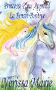 Princesse Plum Apprend La Pensée Positive (histoire illustrée pour les enfants, livre enfant, livre jeunesse, conte enfant, livre pour enfant, histoire pour enfant, bébé, livre bébé, livre enfant)