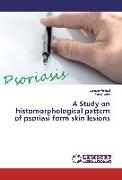 A Study on histomorphological pattern of psoriasi form skin lesions