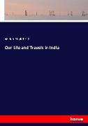 Our Life and Travels in India