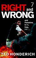 Right & Wrong & Palestine: And Palestine, 9-11, Iraq, 7-7