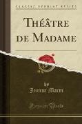 Théâtre de Madame (Classic Reprint)