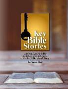 Key Bible Stories: The Best Known Bible Stories in Chronological Order for Bible Storytelling