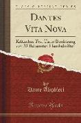 Dantes Vita Nova: Kritischer Text Unter Benützung Von 35 Bekannten Handschriften (Classic Reprint)